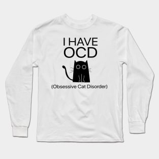 I Have OCD Obsessive Cat Disorder Funny Long Sleeve T-Shirt